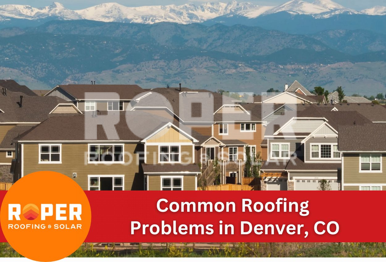 Common Roofing Problems in Denver, CO